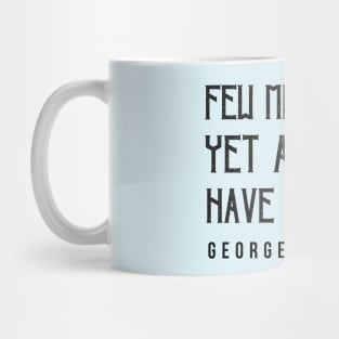 Copy of George Berkeley quote: Few men think; yet all will have opinions. Mug